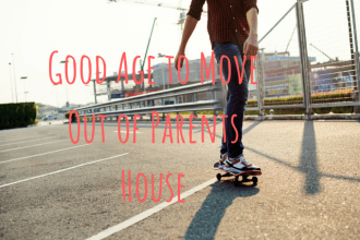 Good Age to Move Out of Parents House