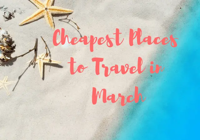 Cheapest Places to Travel in March