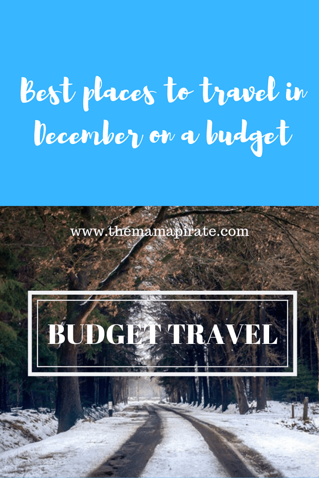 Best places to travel in December on a budget The Mama Pirate