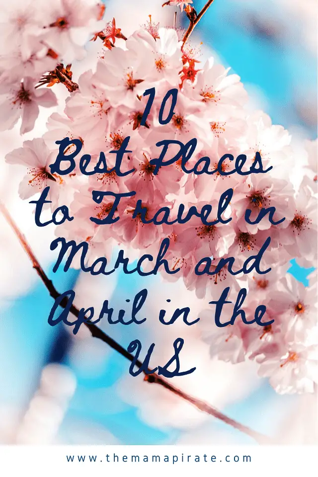 Best Places to Travel in March and April in the US
